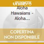 Aloha Hawaiians - Aloha Hawaiians Best Album cd