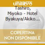 Tashiro, Miyoko - Hotel Byakuya/Akiko Utsusemi cd