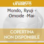 Mondo, Ryuji - Omoide -Mai- cd