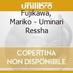 Fujikawa, Mariko - Uminari Ressha cd