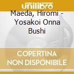 Maeda, Hiromi - Yosakoi Onna Bushi cd