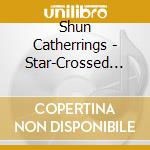 Shun Catherrings - Star-Crossed Lovers cd