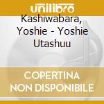 Kashiwabara, Yoshie - Yoshie Utashuu cd