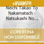 Neichi Takao To Nakamatach - Natsukashi No Standard Jazz Kara Omoide No Eiga Ongaku Made cd