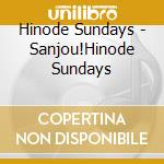 Hinode Sundays - Sanjou!Hinode Sundays cd