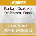 Ranka - Osakako De Matteru Onna cd