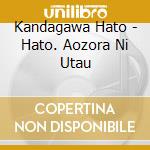 Kandagawa Hato - Hato. Aozora Ni Utau cd