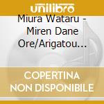 Miura Wataru - Miren Dane Ore/Arigatou Morioka cd