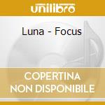 Luna - Focus cd