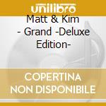 Matt & Kim - Grand -Deluxe Edition- cd