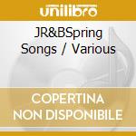 JR&BSpring Songs / Various cd