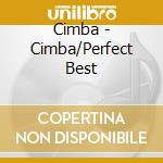 Cimba - Cimba/Perfect Best cd musicale di Cimba
