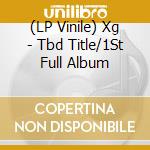 (LP Vinile) Xg - Tbd Title/1St Full Album vinile