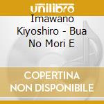 Imawano Kiyoshiro - Bua No Mori E cd
