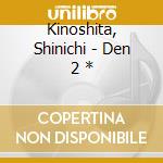 Kinoshita, Shinichi - Den 2 * cd