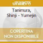 Tanimura, Shinji - Yumejin cd