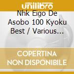 Nhk Eigo De Asobo 100 Kyoku Best / Various (4 Cd) cd musicale di Various