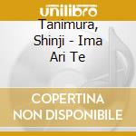 Tanimura, Shinji - Ima Ari Te cd musicale di Tanimura, Shinji