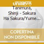 Tanimura, Shinji - Sakura Ha Sakura/Yume Ni Naritai cd