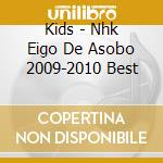 Kids - Nhk Eigo De Asobo 2009-2010 Best cd