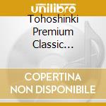 Tohoshinki Premium Classic Collection (2 Cd) cd musicale