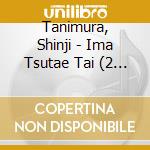 Tanimura, Shinji - Ima Tsutae Tai (2 Cd) cd