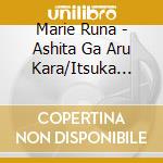 Marie Runa - Ashita Ga Aru Kara/Itsuka Itsu No Hi Ka