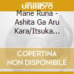 Marie Runa - Ashita Ga Aru Kara/Itsuka Itsu No Hi Ka cd