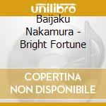 Baijaku Nakamura - Bright Fortune cd
