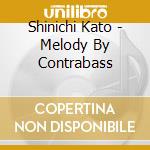 Shinichi Kato - Melody By Contrabass cd