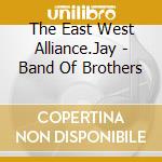 The East West Alliance.Jay - Band Of Brothers cd