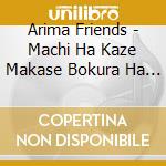 Arima Friends - Machi Ha Kaze Makase Bokura Ha Bokura Shidai cd