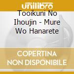Tooikuni No Ihoujin - Mure Wo Hanarete cd