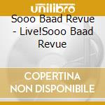 Sooo Baad Revue - Live!Sooo Baad Revue cd