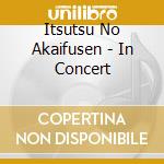 Itsutsu No Akaifusen - In Concert