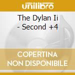 The Dylan Ii - Second +4 cd