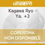 Kagawa Ryo - Ya. +3 cd