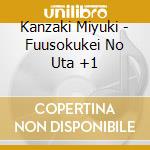 Kanzaki Miyuki - Fuusokukei No Uta +1 cd