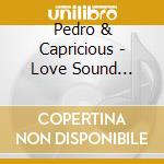Pedro & Capricious - Love Sound Special +6 cd