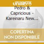 Pedro & Capricious - Kareinaru New Pops No Sekai +6 cd