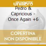 Pedro & Capricious - Once Again +6 cd