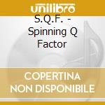 S.Q.F. - Spinning Q Factor cd