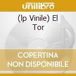 (lp Vinile) El Tor cd