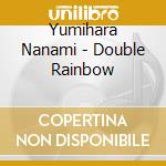 Yumihara Nanami - Double Rainbow cd