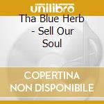 Tha Blue Herb - Sell Our Soul cd