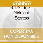 B.I.G. Joe - Midnight Express cd