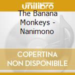The Banana Monkeys - Nanimono cd