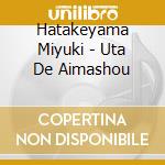 Hatakeyama Miyuki - Uta De Aimashou cd