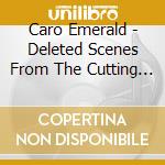 Caro Emerald - Deleted Scenes From The Cutting Room Floor cd