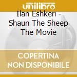 Ilan Eshkeri - Shaun The Sheep The Movie cd